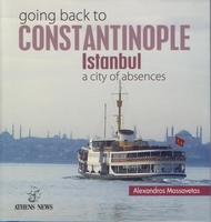 GOING BACK TO CONSTANTINOPLE-ISTANBUL A CITY OF ABSENCES