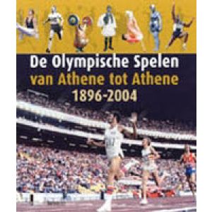 DE OLYMPISCHE SPELEN VAN ATHENE TOT ATHENE 1896-2004