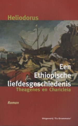 EEN ETHIOPISCHE LIEFDESGESCHIEDENIS. THEAGENIES EN CHARICLEIA