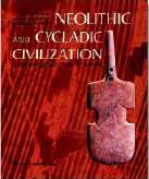 NEOLITHIC AND CYCLADIC CIVILIZATION